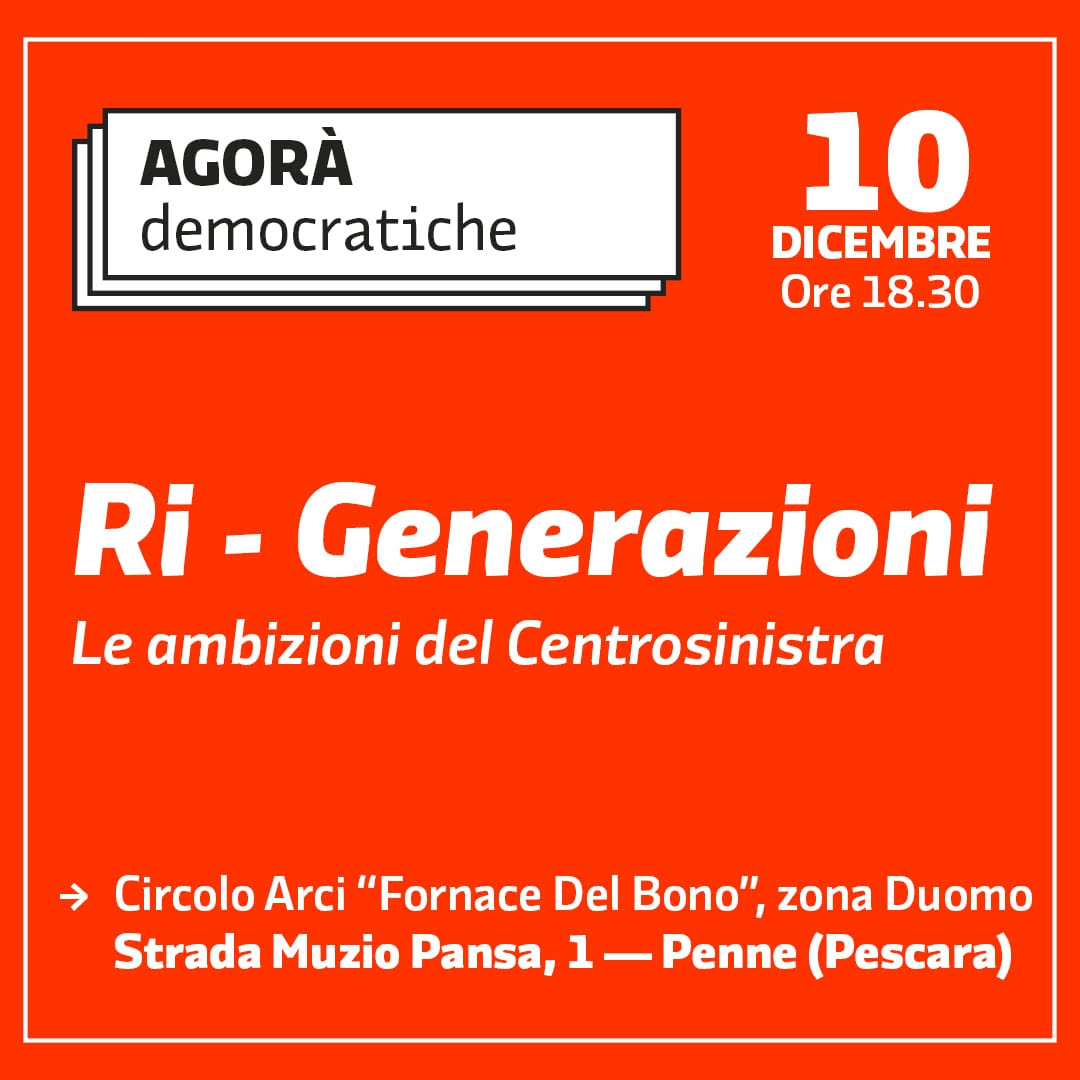 Ri-Generazioni, le ambizioni del centrosinistra: l’Agorà del 10 dicembre