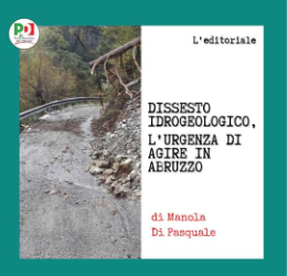 Dissesto idrogeologico, l’urgenza di agire in Abruzzo